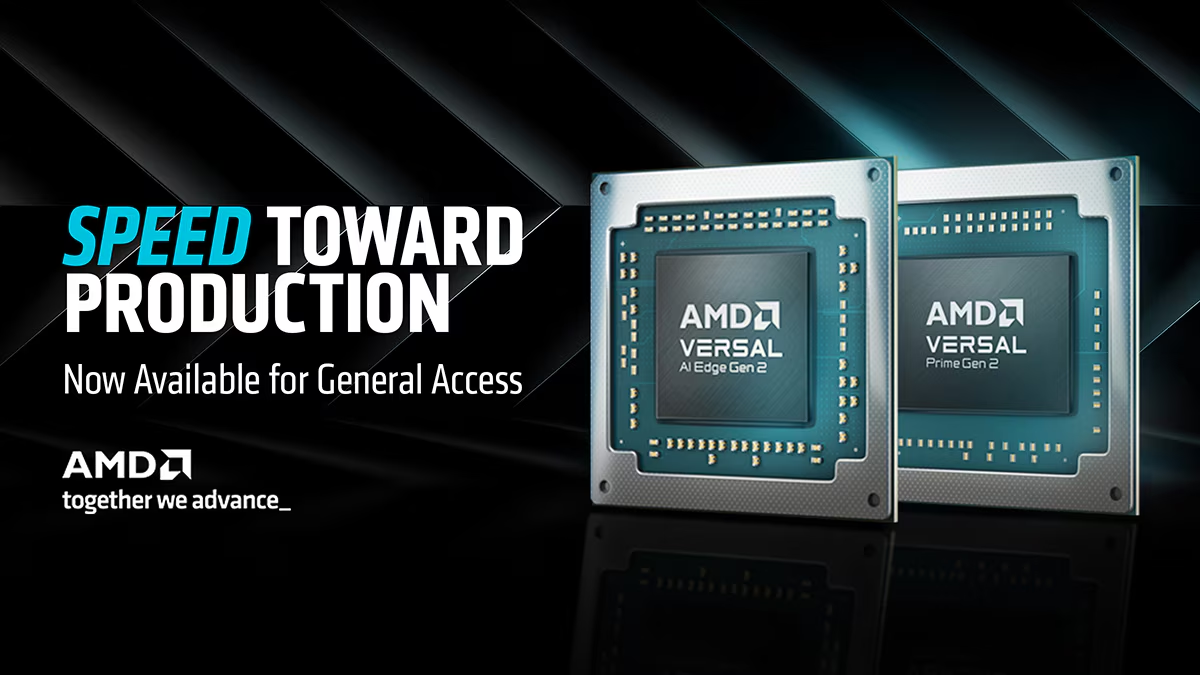 AMD Versal™ AI Edge Series Gen 2 and Versal Prime Series Gen 2 Adaptive SoCs Speed Toward Production
